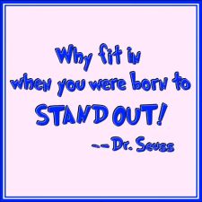 Dr. Seuss Quote Why fit in - Stand Out