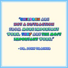 Dr. John Trainer Quote Children - Most Important Work
