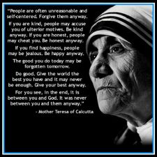 Mother Teresa Quote It is between you and God