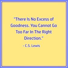C.S. Lewis Quote No excess of Goodness