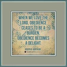 Joseph B. Wirthlin Quote When we Love the LORD Obedience is a Delight
