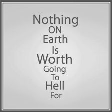 latterdaypreparedness.com Nothing on Earth is Worth Going to Hell For